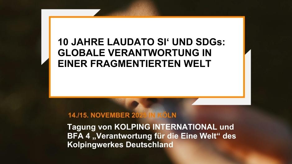 10 JAHRE LAUDATO SI‘ UND SDGs: GLOBALE VERANTWORTUNG IN EINER FRAGMENTIERTEN WELT