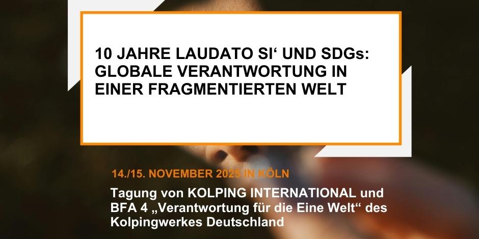 10 JAHRE LAUDATO SI‘ UND SDGs: GLOBALE VERANTWORTUNG IN EINER FRAGMENTIERTEN WELT